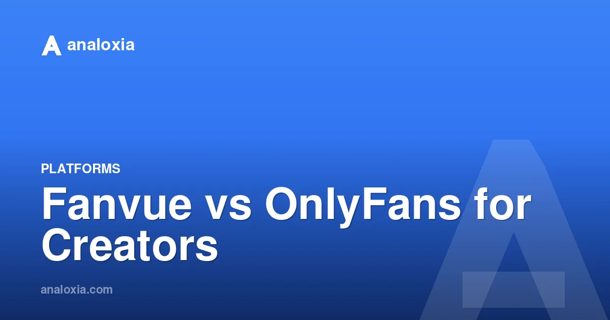 Fanvue vs OnlyFans for Creators
