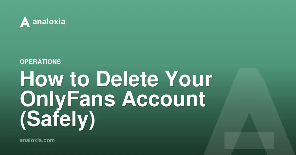 How to Delete Your OnlyFans Account (Safely)