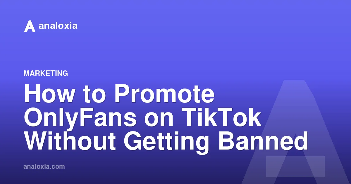 How to Promote OnlyFans on TikTok Without Getting Banned