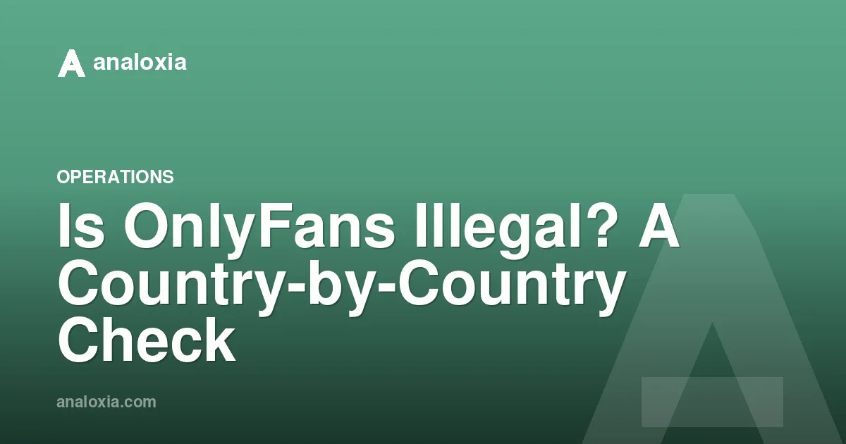 Is OnlyFans Illegal? A Country-by-Country Check