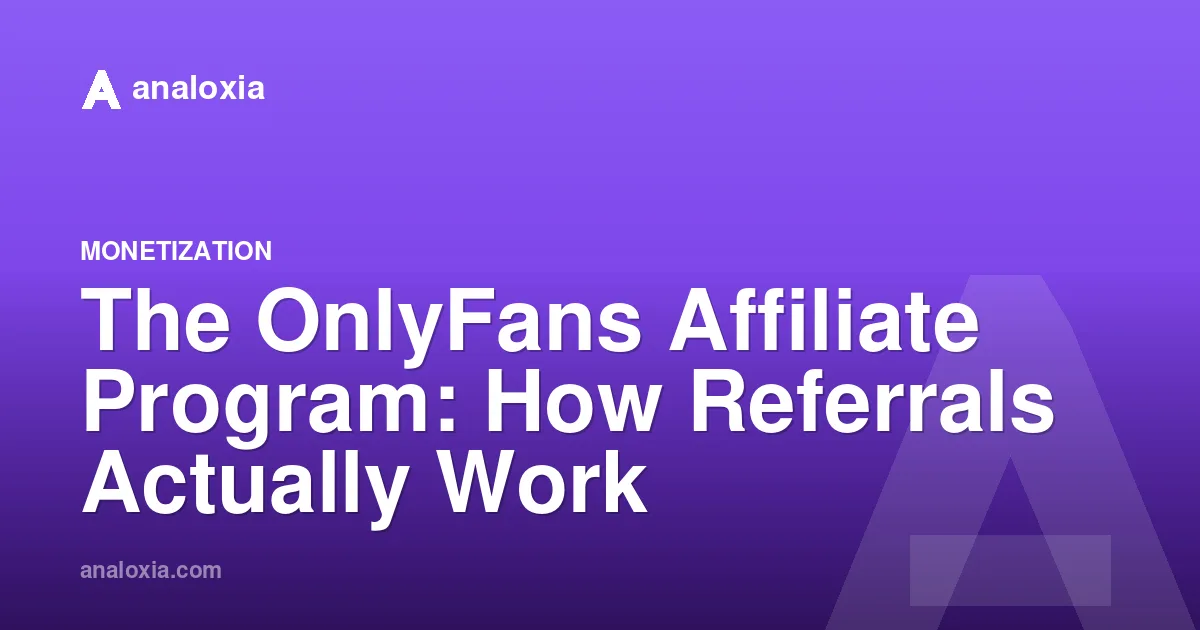 The OnlyFans Affiliate Program: How Referrals Actually Work