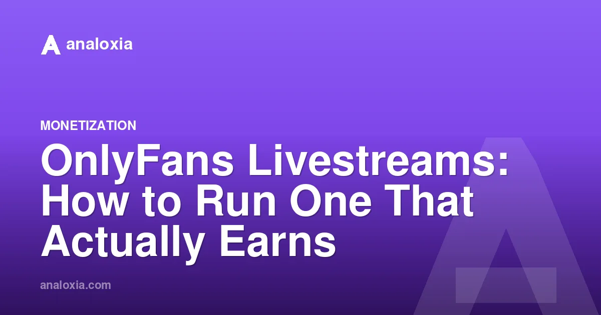 OnlyFans Livestreams: How to Run One That Actually Earns