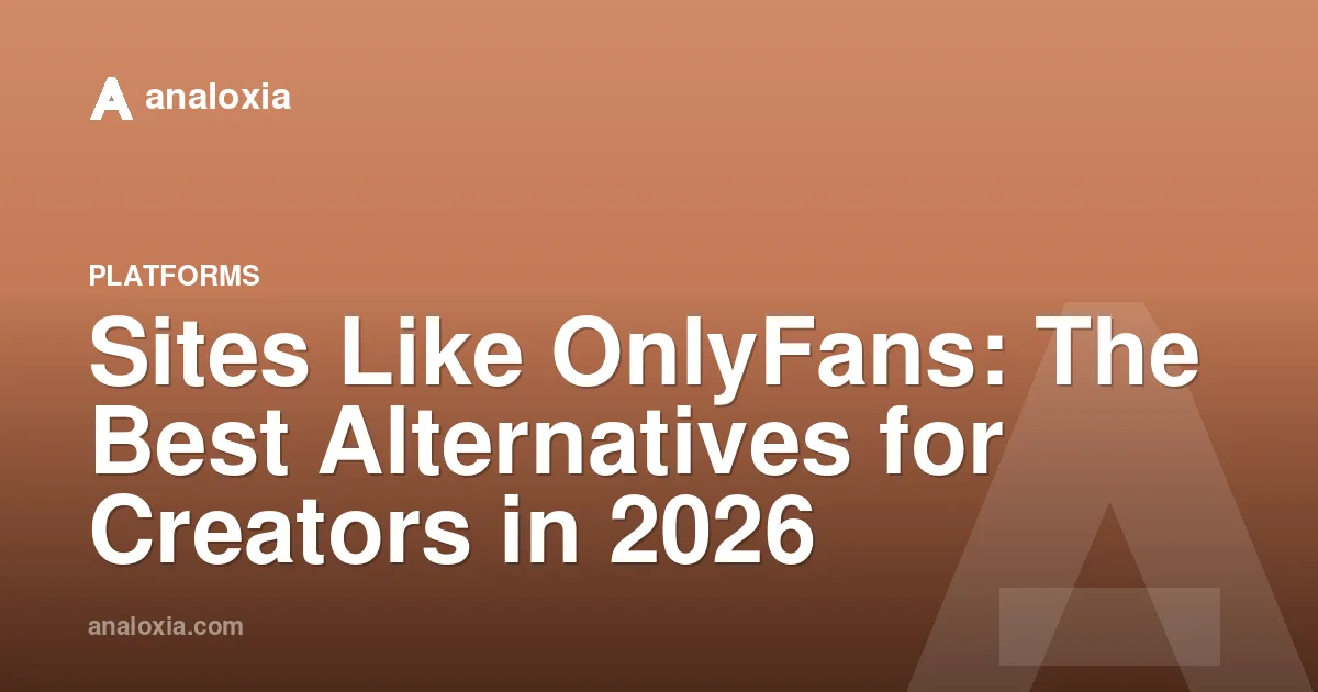 Sites Like OnlyFans: The Best Alternatives for Creators in 2026