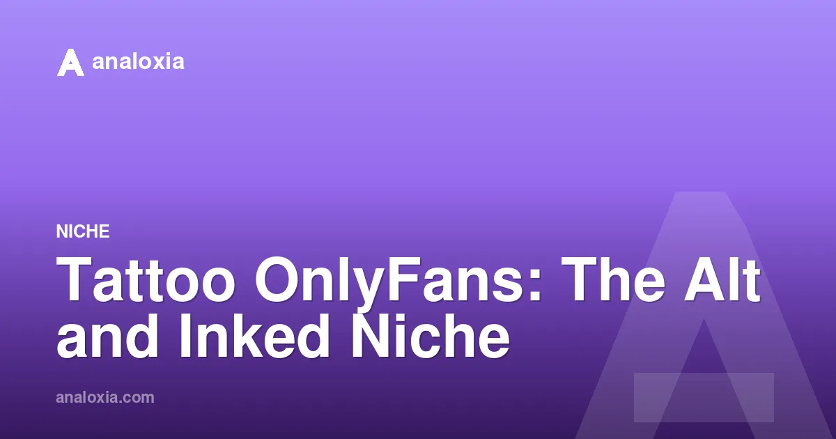 Tattoo OnlyFans: The Alt and Inked Niche